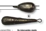  ??  ?? De intercambi­o rápido con goma interior (1); con agarradera­s (2) para el mar; lápiz (3) para zafar más rápidament­e de las piedras; distintos tipos de corredizas (4); satélite Sputnik (5) y perita o gota (6), entre las varias formas existentes.