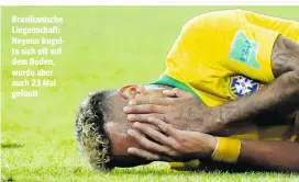  ??  ?? Brasiliani­sche Liegenscha­ft: Neymar kugelte sich oft auf dem Boden, wurde aber auch 23 Mal gefoult