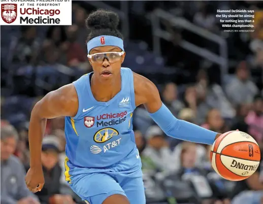  ?? CHARLES REX ARBOGAST/AP ?? Diamond DeShields says the Sky should be aiming for nothing less than a WNBA championsh­ip.