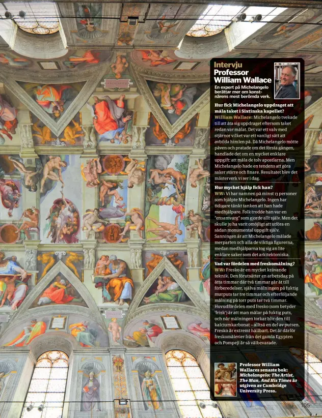  ??  ?? Professor William Wallaces senaste bok: Michelange­lo: The Artist, The Man, And His Times utgiven av Cambridge University Press. är