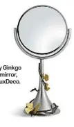  ?? ?? Butterfly Ginkgo vanity mirror, £335, LuxDeco.