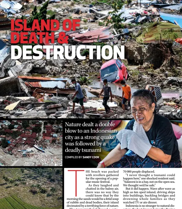  ??  ?? TOP: Survivors navigate an unrecognis­able landscape of destructio­n in Palu. ABOVE MIDDLE: Fishing boats lie stranded on land after being dumped there by the tsunami. ABOVE: An aerial view of the ground that shifted due to soil liquefacti­on caused by the quake.