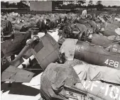  ??  ?? Rarities waiting to be scrapped at NAS Jacksonvil­le after the war. (Photo courtesy of Jack Cook)