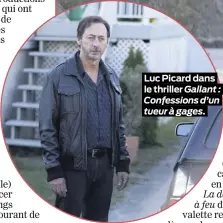  ??  ?? Luc Picard dans le thriller Gallant : Confession­s d’un tueur à gages.