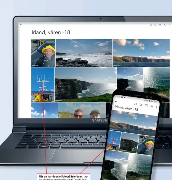  ??  ?? Når du har Google Foto på telefonen, lastes alle bilder automatisk opp til Google Foto. Dermed kan du se dem på dataskjerm­en noen sekunder etter at du har tatt dem med telefonen. Selv om du mister mobilen, har du altså fortsatt tilgang alle bildene og videoene – og når du får ny telefon, har du allerede tilgang til bildene med Google Foto.