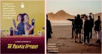  ??  ?? Shooting a commercial brand video at Karekare Beach Scapegrace ad with ‘The Breaker Upperers’ movie, shot and edited in a day. Taika Waititi shared the video on his Instagram.