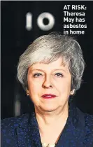  ??  ?? AT RISK: Theresa May has asbestos in home