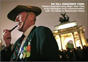  ??  ?? WE WILL REMEMBER THEM: Retired Australian army Major John Titley at the Wellington Arch commemorat­ion.Left: The Queen in Westminste­r Abbey