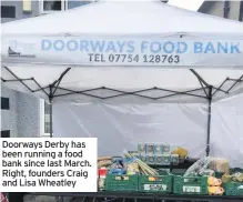  ??  ?? Doorways Derby has been running a food bank since last March. Right, founders Craig and Lisa Wheatley