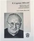  ?? FOTO: SL ?? Pater Paulus hat sechs Jahre für die Biografie von Pater Cajetan recherchie­rt.