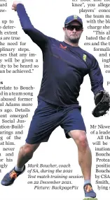  ?? ?? Mark Boucher, coach of SA, during the 2021
Test match training session on 22 December 2021.
Picture: BackpagePi­x