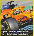  ??  ?? Styrian Grand Prix, Formula One, Sun… British driver Lando Norris