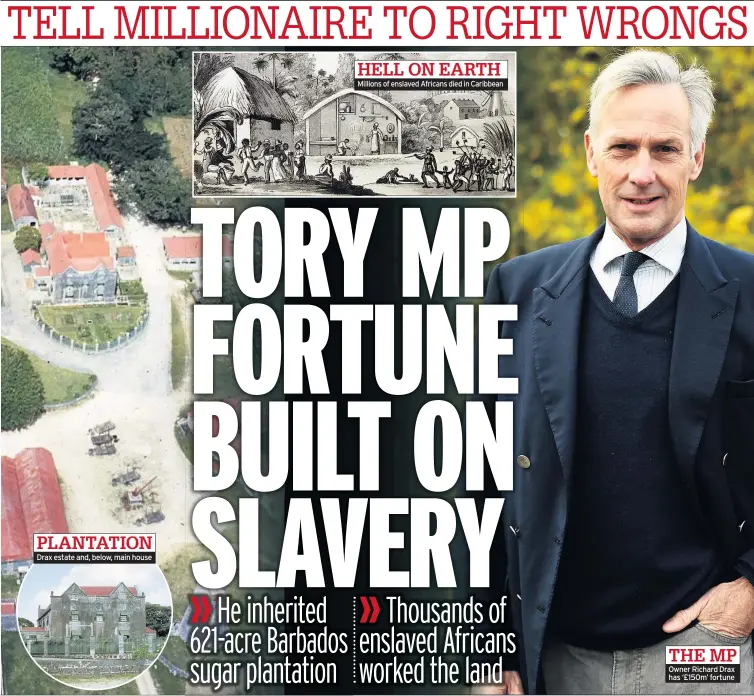  ??  ?? THE MP Owner Richard Drax has ‘£150m’ fortune