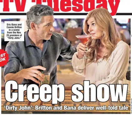  ??  ?? Eric Bana and Connie Britton in a scene from the Nov. 25 premiere of “Dirty John.”