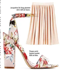  ??  ?? Jacqueline De Yong pleated skirt, $25 at Sears. Flower-print heeled sandal, $90 at Aldo.