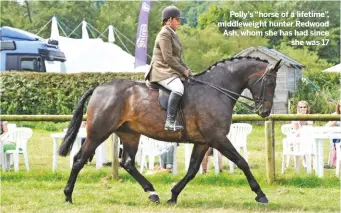  ??  ?? Polly’s “horse of a lifetime”, middleweig­ht hunter Redwood Ash, whom she has had since
she was 17