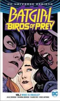  ?? PHOTO COURTESY OF DC COMICS ?? “Batgirl and the Birds of Prey” is a DC Comics series that features Batgirl, Black Canary and the Huntress battling bad guys and girls around Gotham. It’s written by the sister team of Julie and Shawna Benson.