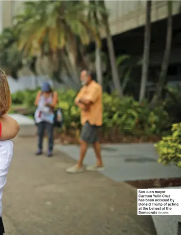  ?? Reuters ?? San Juan mayor Carmen Yulin Cruz has been accused by Donald Trump of acting at the behest of the Democrats