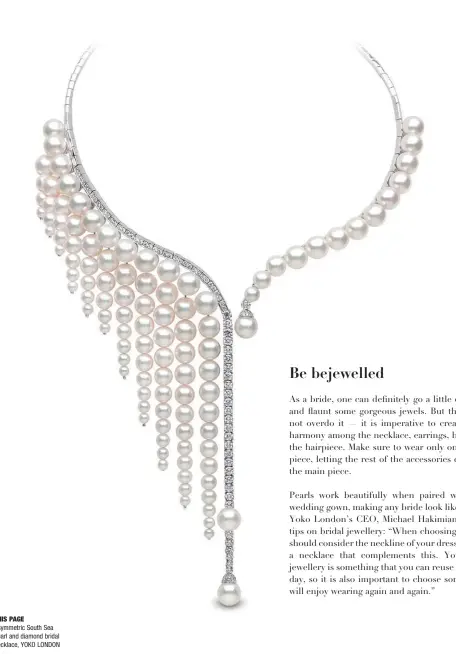  ??  ?? THIS PAGE Asymmetric South Sea pearl and diamond bridal necklace, YOKO LONDON
OPPOSITE PAGE Models showcasing Yoko London’s bridal jewellery collection