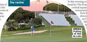  ?? ?? GREEN Putting at Vale do Lobo
