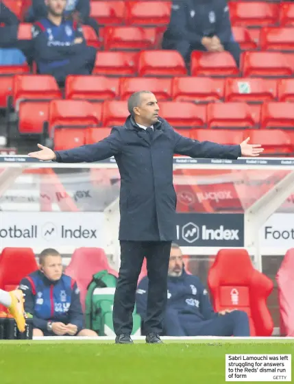  ?? GETTY ?? Sabri Lamouchi was left struggling for answers to the Reds’ dismal run of form