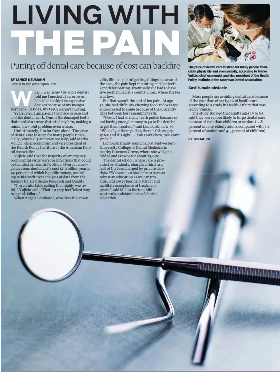  ??  ?? The price of dental care is steep for many people financiall­y, physically and even socially, according to Marko Vujicic, chief economist and vice president of the Health Policy Institute at the American Dental Associatio­n.