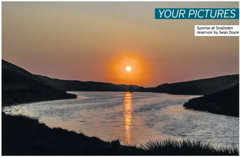  ??  ?? Sunrise at Snailsden reservoir by Sean Doyle