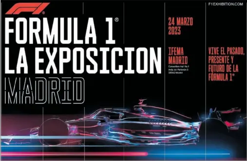  ?? ?? Cartel de ‘F1, la exposición’, que se estrenará en el IFEMA de Madrid desde el próximo 24 de marzo de 2023.