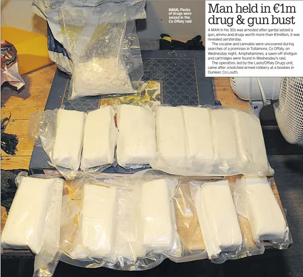  ??  ?? HAUL Packs of drugs were seized in the Co Offaly raid