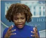  ?? MANUEL BALCE CENETA - THE AP ?? White House press secretary Karine JeanPierre, speaks during a press briefing at the White House in Washington, Tuesday, March 7.