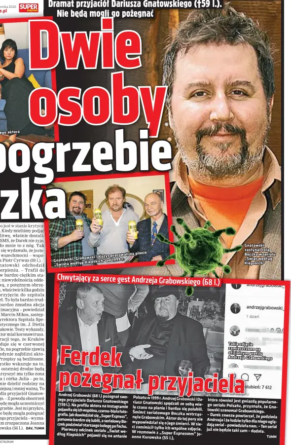  ?? Foto NIEMIEC/AKPA, GRÓBCZEWSK­I/AKPA, ARCHIWUM, INSTAGRAM ?? Córka Julia i żona Anna – najbliższe osoby zmarłego aktora na i Kotys pracowali Gnatowski, Grabowski
1999 r. Kiepskich” od „Świata według planie
Gnatowski zasłynął rolą Boczka w serialu „Świat według Kiepskich”