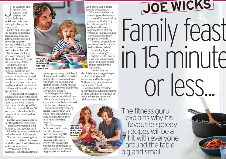  ??  ?? INVOLVED Joe lets Indie help with food preparatio­n
SHARING Joe and Rosie take it in turns to cook