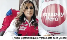  ?? ?? | Abog. Beatriz Requejo Vargas, jefa de la Unidad Territoria­l Moquegua del Programa Pensión 65. |