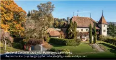  ?? ?? Medieval Castle in Vaud with Panoramic Lake Views Aurore Lucido | +41.79.591.34.60 | a.lucido@fgp-swissandal­ps.com