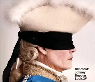  ?? ?? Blindfold: Johnny Depp as Louis XV