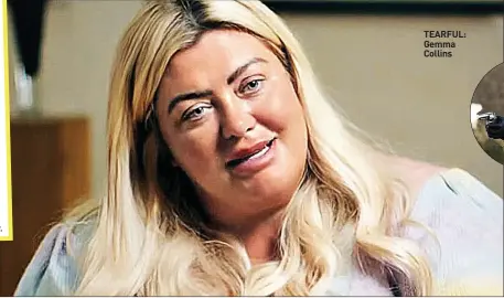  ?? ?? TEARFUL: Gemma Collins