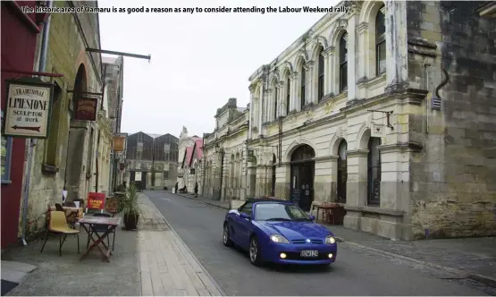  ??  ?? The historic area of Oamaru is as good a reason as any to consider attending the Labour Weekend rally