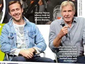  ??  ?? Ryan Gosling (left, with Harrison Ford) compared working on Blade Runner 2049 to being “on a football team with the Avengers.”