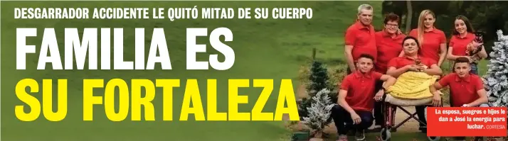  ?? CORTESÍA ?? La esposa, suegros e hijos le dan a José la energía para
luchar.