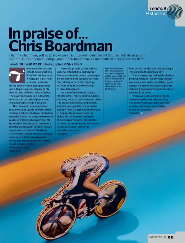  ??  ?? Even as a sportsman Chris Boardman isn’t just about the Olympic gold he won in 1992. His work in R&D at British Cycling contribute­d to 14 medals, eight of them gold, at the 2008 Games