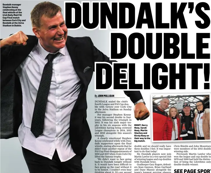  ??  ?? Dundalk manager Stephen Kenny celebratin­g at the final whistle of the Irish Daily Mail FAI Cup Final match between Cork City and Dundalk at the Aviva Stadium in Dublin. RIGHT: Gerry Hoey, Sarah Hoey, Martin Sharkey and Kirsty Hoey on their way to the big match.