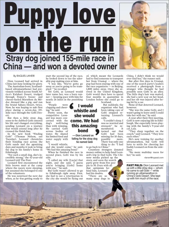  ??  ?? FAST PALS: Dion Leonard met up with a little stray dog — whom he came to call Gobi — while running an ultramarat­hon in China’s Gobi Desert. She kept up with him much of the race.