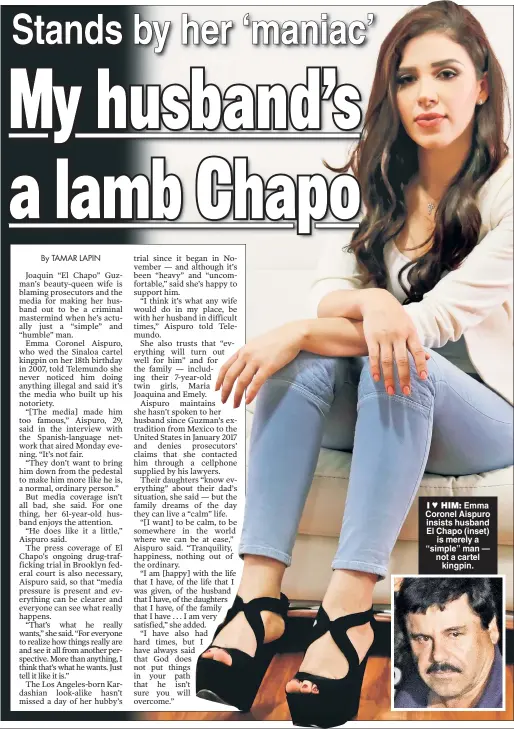  ??  ?? I ♥ HIM: Emma Coronel Aispuro insists husband El Chapo (inset) is merely a “simple” man — not a cartel kingpin.