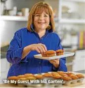  ?? DISCOVERY INC. ?? ‘Be My Guest With Ina Garten’