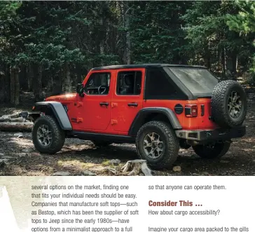  ??  ?? The Trektop by Bestop o ers a sleek, fastback-style soft top for added personalit­y.
The Sunrider-style soft top allows easy access to sunshine without you having to remove the hard top panels.