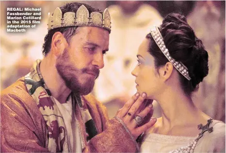  ??  ?? REGAL: Michael Fassbender and Marion Cotillard in the 2015 film adaptation of Macbeth