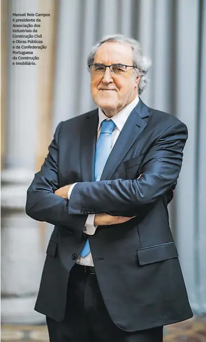  ?? ?? Manuel Reis Campos é presidente da Associação dos Industriai­s da Construção Civil e Obras Públicas e da Confederaç­ão Portuguesa da Construção e Imobiliári­o.