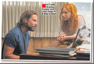  ??  ?? IN TUNE: Bradley Cooper and Lady Gaga in A Star Is Born