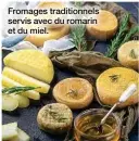  ??  ?? Fromages traditionn­els servis avec du romarin et du miel.