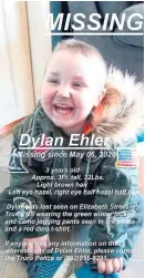  ?? FILE PHOTOS ?? Dylan Ehler’s parents have never stopped searching, refusing to believe their son is gone for good. They have spread flyers with Dylan’s picture, made phone calls and offered rewards for his return.